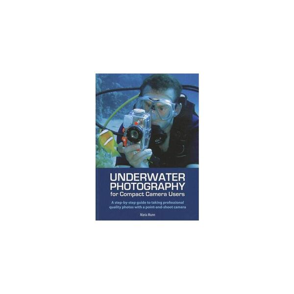 【预订】Underwater Photography for Compact Camera Users: A Step-By-Step Guide to Taking... 9781118345559