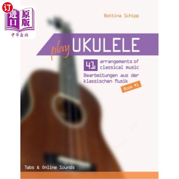 海外直订德语 Play Ukulele - 41 arrangements of classical music - 41 Bearbeitungen aus der klassischen M...