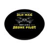 Never Underestimate an Old Man Who's a Drone Pilot PopSockets Adhesive PopGrip