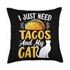 I Just Need Tacos And My Cat Throw Pillow