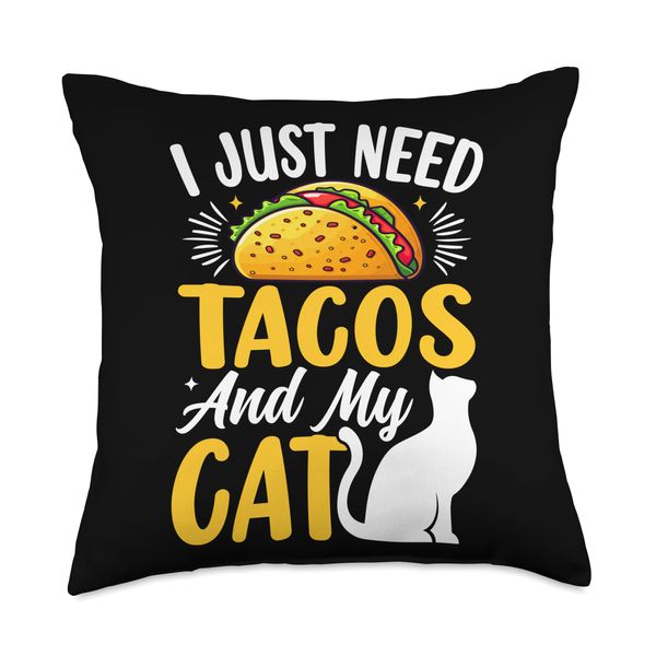 I Just Need Tacos And My Cat Throw Pillow
