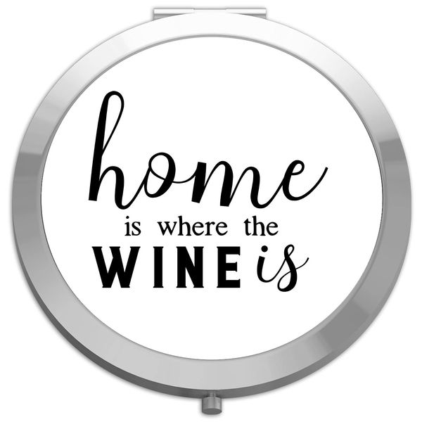 Home is where the wine is statement [CM17FH] compact pocket mirror - silver round circle shape