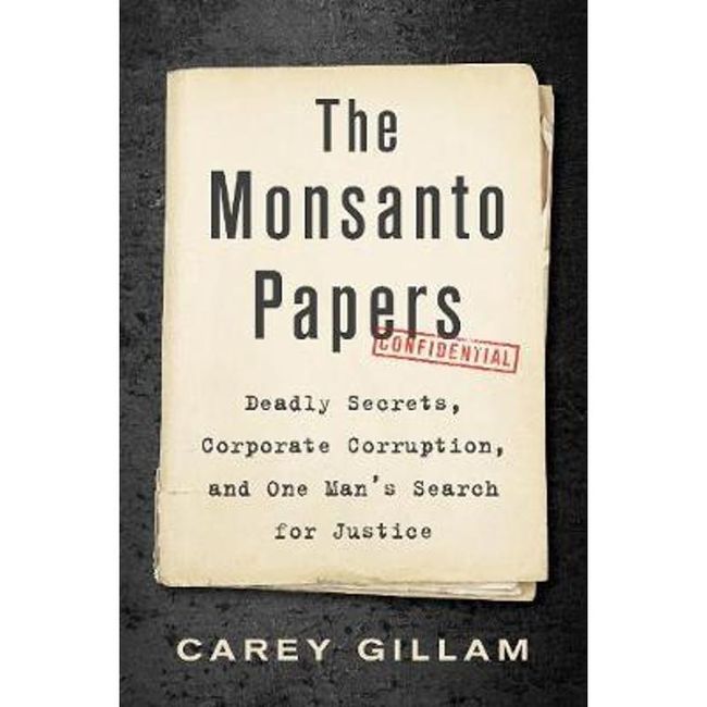 预订 The Monsanto Papers:Deadly Secrets, Corporate Corruption, and One Man's Search for Justice