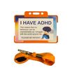 I Have ADHD Lanyard - Available in Seven Colours (Orange)