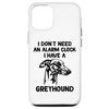 iPhone 15 Pro I Don't Need An Alarm Clock I Have A geryhound Case