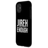 iPhone 11 Jireh You Are Enough Case