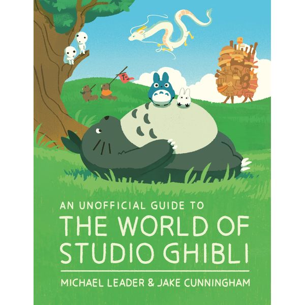 An Unofficial Guide to the World of Studio Ghibli (Welbeck Children's Books)