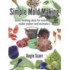 Simple Mold Making: Quick molding ideas for miniaturists, model makers and animators
