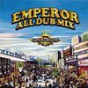EMPEROR ALL DUB PLATE MIX-LIFE GOES ON-