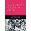 EL APASIONADO BESO DE LA MUERTE