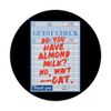 Do You Have Almond Milk? No, Wait -- Oat. PopSockets Adhesive PopGrip