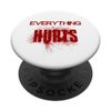 EVERYTHING HURTS - SCHRIFT in ROT PopSockets mit austauschbarem PopGrip