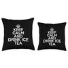 Funny Ice Tea Lover Keep Calm and Drink Ice Tea Throw Pillow