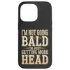 I’m Not Going Bald I’m Just Getting More Head, Bald Men Dad Case for iPhone 13 Pro