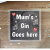 Mum Gin Coaster – Mum's Gin Goes here - Novelty Gift - Fun Birthday