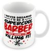 Gift Mug for Barber - I Never Dreamed I'd Be A Supercool Barber