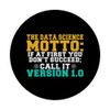 The Data Science Motto Funny Joke Data Analyst PopSockets Standard PopGrip