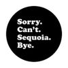 Sorry Can't Bye - Funny National Park Sequoia PopSockets Swappable PopGrip