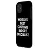 iPhone 11 World's Best Customs Import Specialist Case