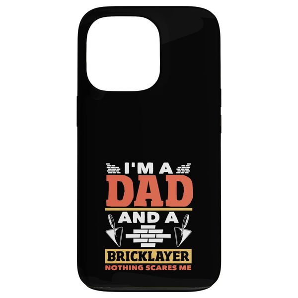 Bricklayer I'm A Dad And A Bricklayer Nothing Scares Me Case for iPhone 13 Pro