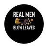 Real Men Blow Leaves Leaf Blower Autumn PopSockets Klebender PopGrip