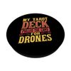 My Tarot Deck Pulled The Card For Drones PopSockets Adhesive PopGrip