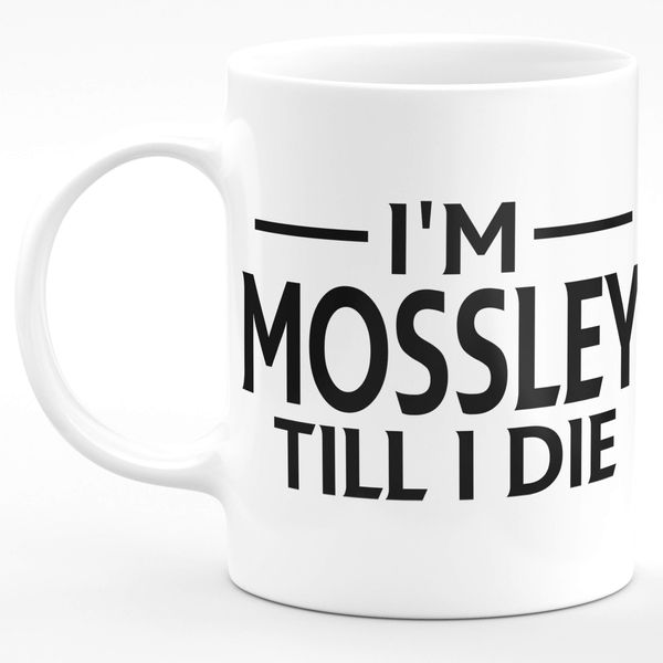 Amelia Gould Apparel I'm Mossley Till I DIE Premium Grade Mug Gift 11oz