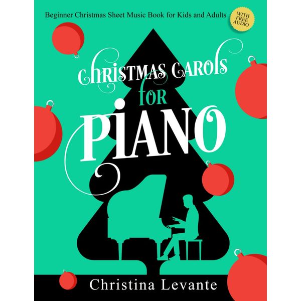 Christmas Carols for Piano. Beginner Christmas Sheet Music Book for Kids and Adults (+Free Audio)