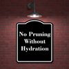 No Pruning Without Hydration BLACK Aluminum Composite Sign 8.5''x10''