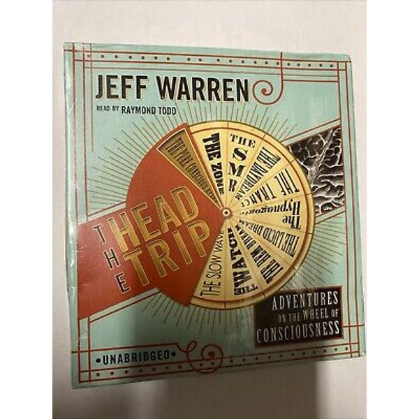 The Head Trip: Adventures on the Wheel of Consciousness by Warren, Jeff Audio CD