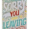 Leaving card ~ Sorry You’re Leaving greeting card