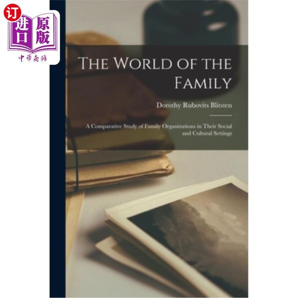 海外直订The World of the Family: a Comparative Study of Family Organizations in Their Social and Cult...