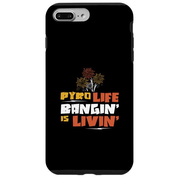 Pyro Life Banging Is Living Funny Pyrotechnic Pyrotechnists Case for iPhone 7 Plus/8 Plus