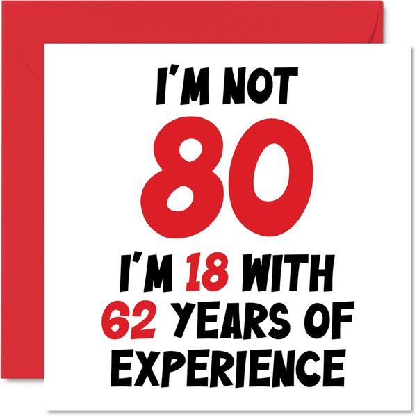 80th Birthday Card for Women Men - Not 80 I'm 18 With 62 Years Experience - Funny Eighty Eightieth Happy Birthday Card for Mum Dad Great Grandad Grandma Nan, 145mm x 145mm Humour Joke Greeting Cards