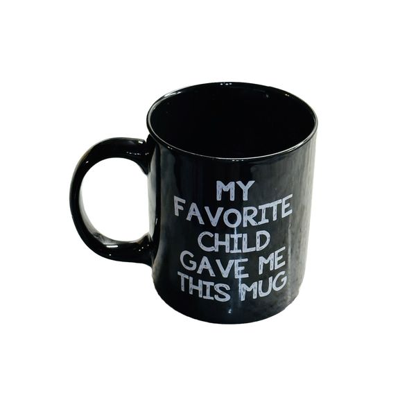 Ceramic Coffee Mug 11oz/Motivational/My Favorite Child Gave Me This Mug