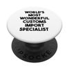 World's Most Wonderful Customs Import Specialist PopSockets Swappable PopGrip