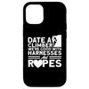 iPhone 15 Rock Climbing Date A Climber Good With Harnesses And Ropes Case