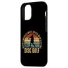 iPhone 15 Pro Disc Golf Never Underestimate An Old Man Playing Disc Golf Case