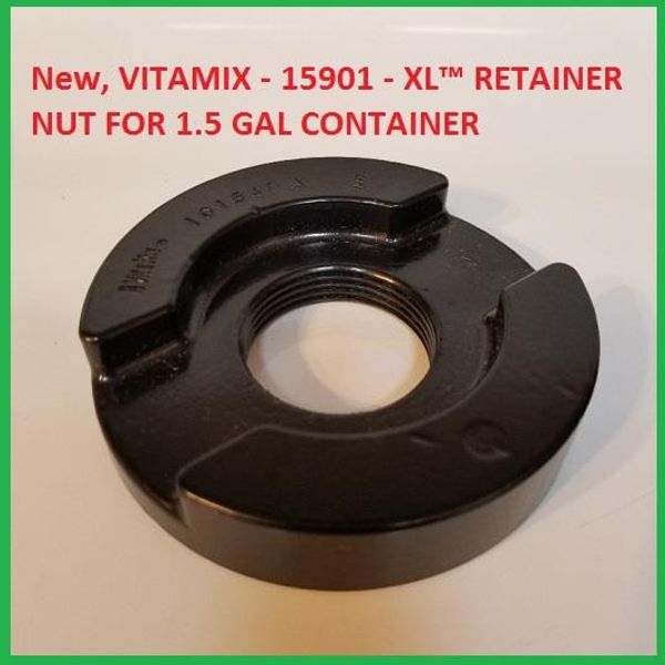 VITAMIX - 15901 - XL™ RETAINER NUT FOR 1.5 GAL CONTAINER NEW