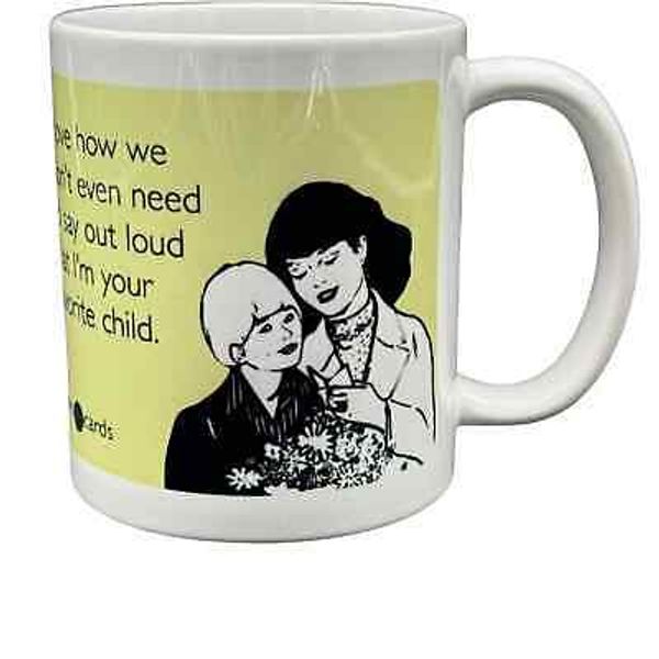 Some Ecards Coffee Mug "I Love How We Don't Even Need...Favorite Child"