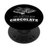 Chocolates Life is Better With Chocolate Chocolate Bar Candy PopSockets Swappable PopGrip