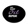 Eat Sleep Oil Repeat - Essential Oils Aromatherapy Saying PopSockets Swappable PopGrip