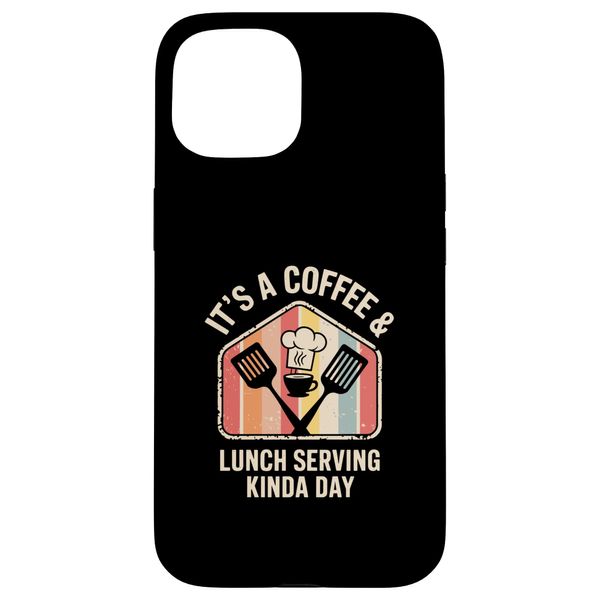 It's A Coffee & Lunch Serving Kinda Day Funny Lunch Lady Case for iPhone 15