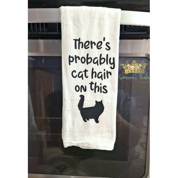 There's Probably Cat Pet Hair On This Funny Tea Towel Gift, Flour Sack Towel