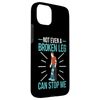 Broken Bones: Not Even A Broken Leg Can Stop Me Case for iPhone 15 Plus