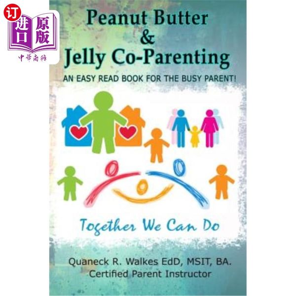 海外直订Peanut Butter & Jelly Co-Parenting: An Easy Read for the Busy Co-Parent! 花生酱和果冻共同养育:为忙碌的共同父母写...