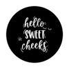 Hello Sweet Cheeks PopSockets Grip and Stand for Phones and Tablets