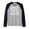 Coffee Makes Everything Okayer Funny Caffeine Lover Raglan, black, S