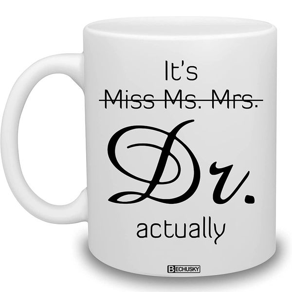 It's Miss Ms Mrs Dr Actually Mug Cup for Phd Graduate, Doctorates Degree, Doctor, Medical Students Daughter, Best Friend, Mom, Wife - Dr Cup for Women Christmas Custom Coffee Mug
