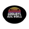 Goodbye Real World Virtual Reality Funny Headset PopSockets Swappable PopGrip